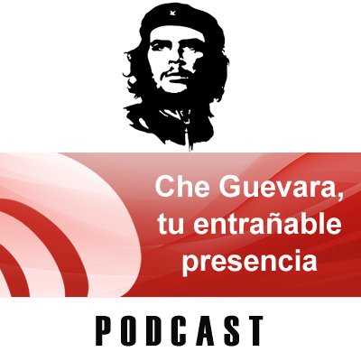 Che Guevara, tu entrañable presencia (capítulo 13)