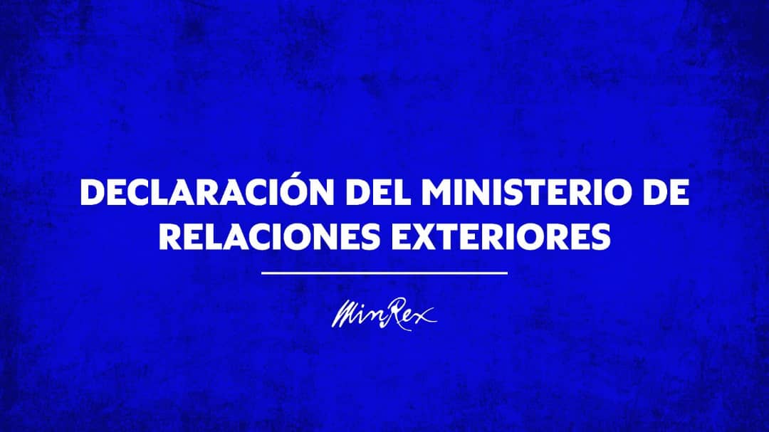 Firmeza y dignidad frente al atropello. Declaración del Ministerio de Relaciones Exteriores (Video)